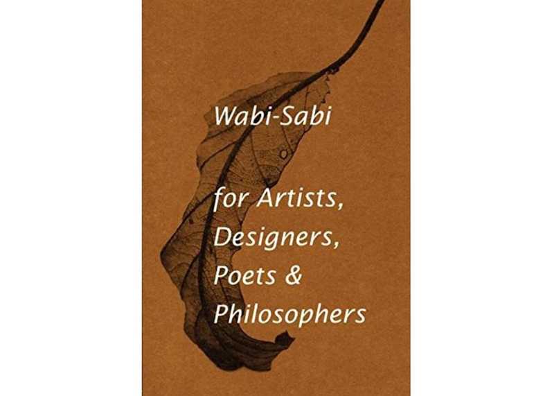 Wabi Sabi For Artists, Designers, Poets & Philosophers by Leonard Koren