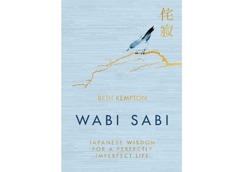 Wabi Sabi Japanese Wisdom for a Perfectly Imperfect Life by Beth Kempton